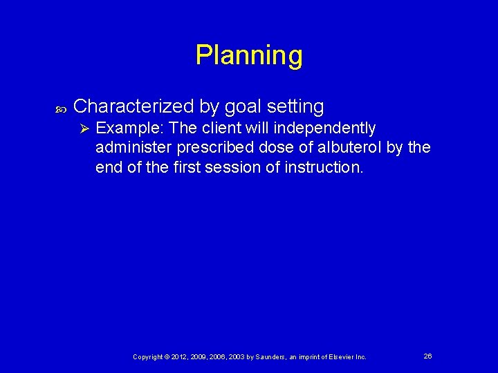 Planning Characterized by goal setting Ø Example: The client will independently administer prescribed dose