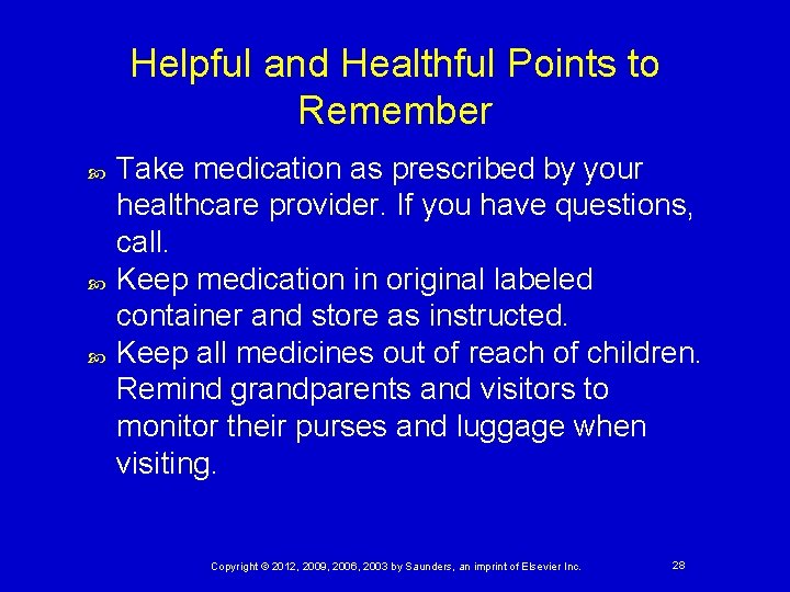 Helpful and Healthful Points to Remember Take medication as prescribed by your healthcare provider.