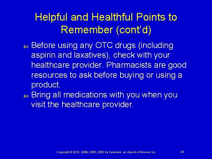 Helpful and Healthful Points to Remember (cont’d) Before using any OTC drugs (including aspirin