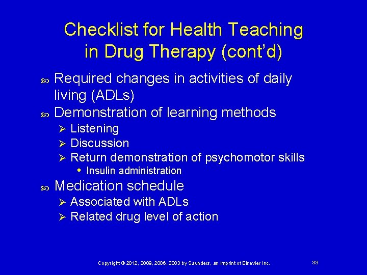 Checklist for Health Teaching in Drug Therapy (cont’d) Required changes in activities of daily
