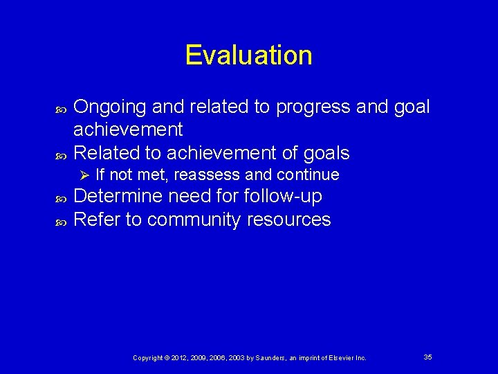 Evaluation Ongoing and related to progress and goal achievement Related to achievement of goals