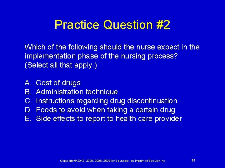 Practice Question #2 Which of the following should the nurse expect in the implementation