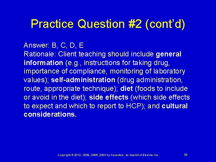 Practice Question #2 (cont’d) Answer: B, C, D, E Rationale: Client teaching should include