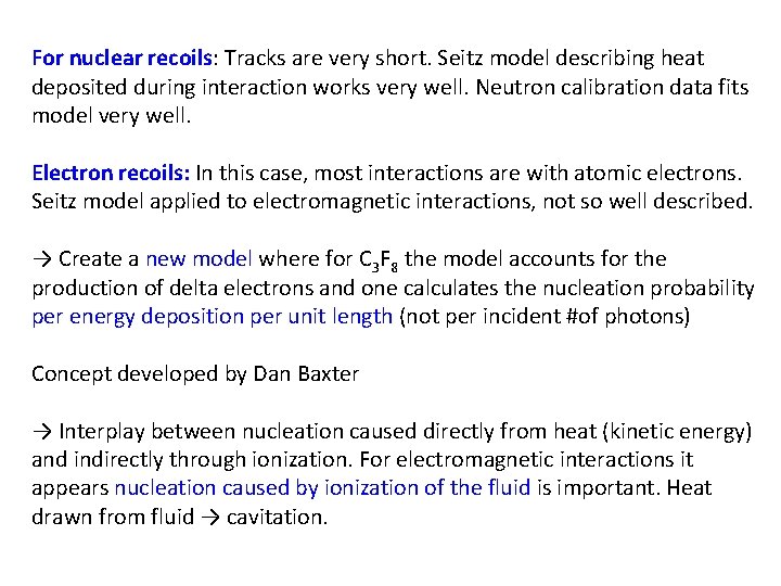 For nuclear recoils: Tracks are very short. Seitz model describing heat deposited during interaction