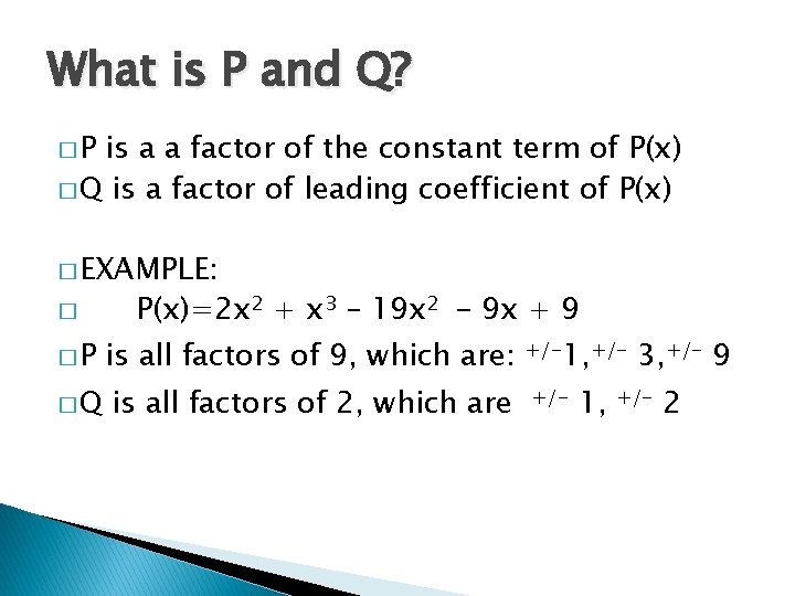 What is P and Q? �P is a a factor of the constant term
