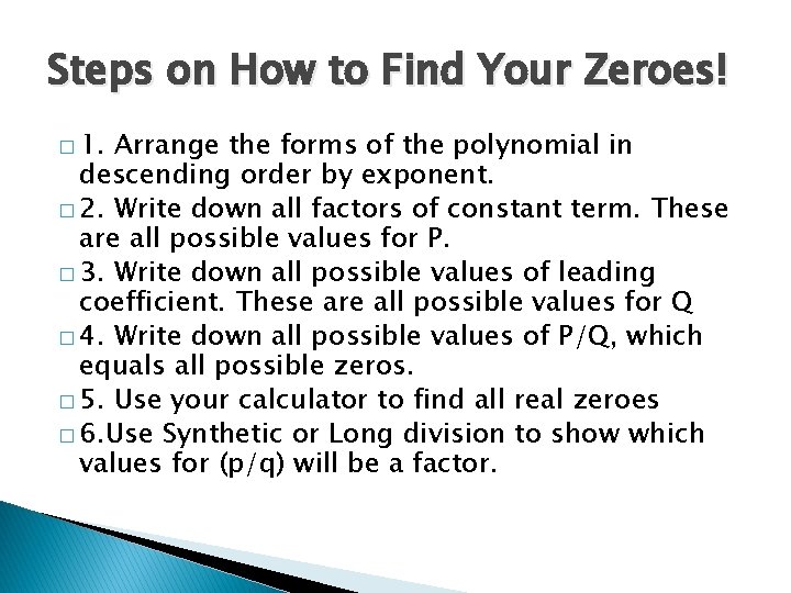 Steps on How to Find Your Zeroes! � 1. Arrange the forms of the