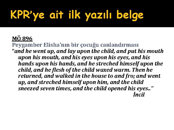 KPR’ye ait ilk yazılı belge MÖ 896 Peygamber Elisha’nın bir çocuğu canlandırması “and he KPR’ye ait ilk yazılı belge MÖ 896 Peygamber Elisha’nın bir çocuğu canlandırması “and he