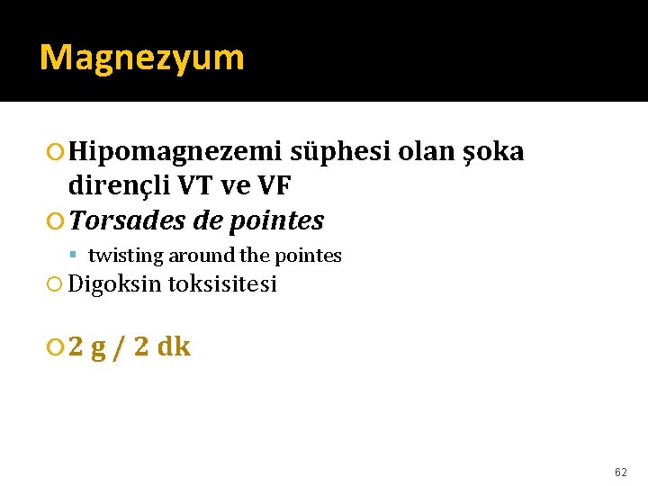 Magnezyum Hipomagnezemi süphesi olan şoka dirençli VT ve VF Torsades de pointes twisting around Magnezyum Hipomagnezemi süphesi olan şoka dirençli VT ve VF Torsades de pointes twisting around