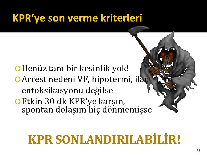 KPR’ye son verme kriterleri Henüz tam bir kesinlik yok! Arrest nedeni VF, hipotermi, ilaç KPR’ye son verme kriterleri Henüz tam bir kesinlik yok! Arrest nedeni VF, hipotermi, ilaç