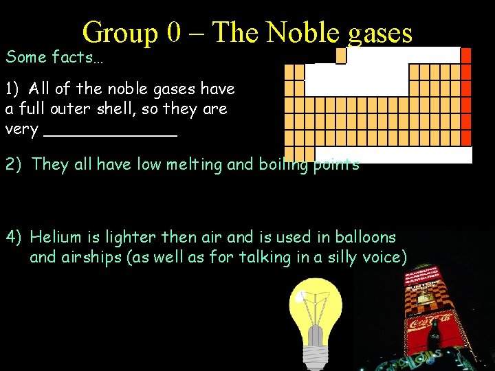 Group 0 – The Noble gases Some facts… 1) All of the noble gases Group 0 – The Noble gases Some facts… 1) All of the noble gases