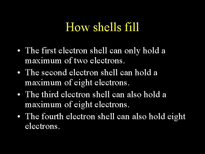 How shells fill • The first electron shell can only hold a maximum of How shells fill • The first electron shell can only hold a maximum of