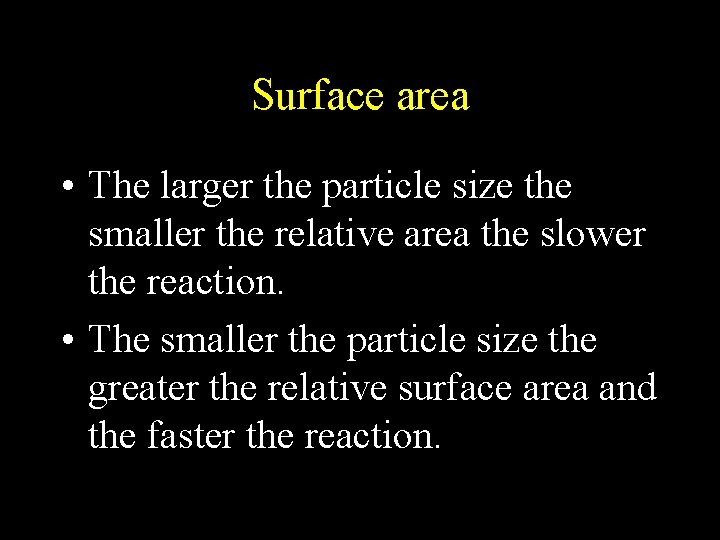 Surface area • The larger the particle size the smaller the relative area the Surface area • The larger the particle size the smaller the relative area the