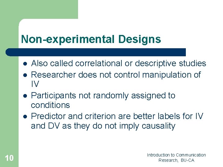 Non-experimental Designs l l 10 Also called correlational or descriptive studies Researcher does not Non-experimental Designs l l 10 Also called correlational or descriptive studies Researcher does not