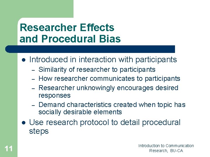 Researcher Effects and Procedural Bias l Introduced in interaction with participants – – l Researcher Effects and Procedural Bias l Introduced in interaction with participants – – l
