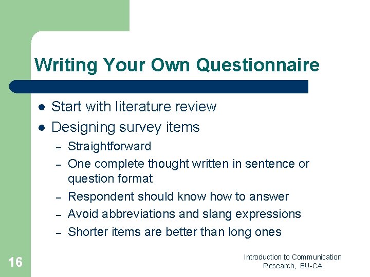 Writing Your Own Questionnaire l l Start with literature review Designing survey items – Writing Your Own Questionnaire l l Start with literature review Designing survey items –