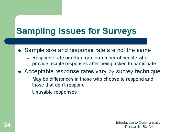 Sampling Issues for Surveys l Sample size and response rate are not the same Sampling Issues for Surveys l Sample size and response rate are not the same