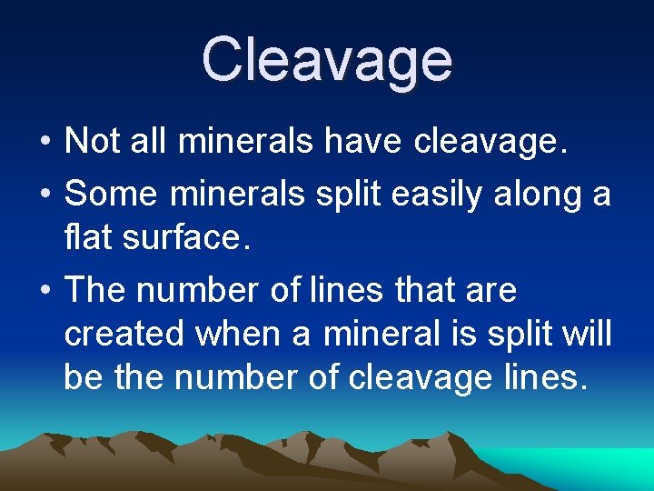Cleavage • Not all minerals have cleavage. • Some minerals split easily along a Cleavage • Not all minerals have cleavage. • Some minerals split easily along a