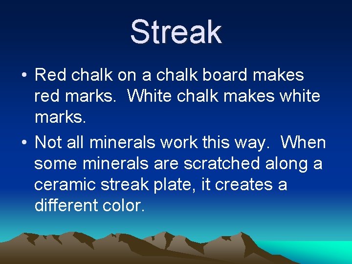 Streak • Red chalk on a chalk board makes red marks. White chalk makes Streak • Red chalk on a chalk board makes red marks. White chalk makes