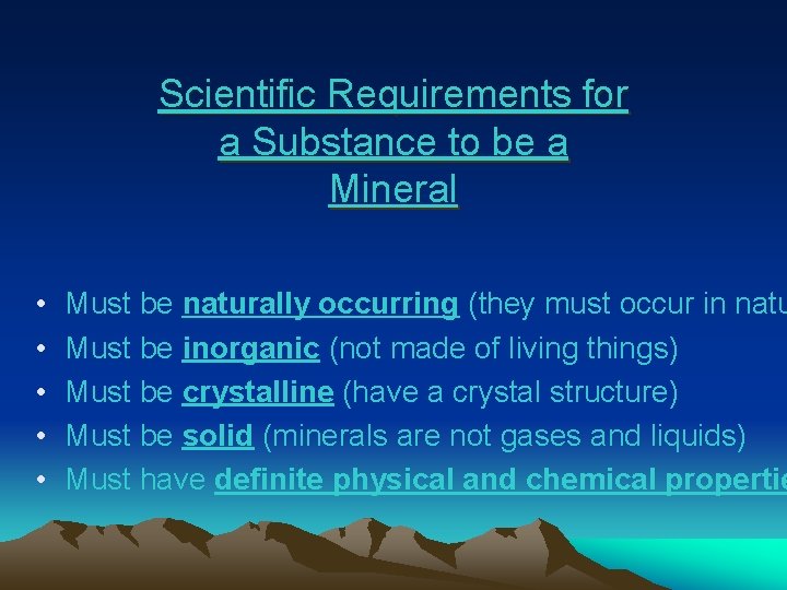 Scientific Requirements for a Substance to be a Mineral • • • Must be Scientific Requirements for a Substance to be a Mineral • • • Must be