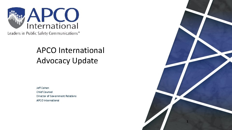 APCO International Advocacy Update Jeff Cohen Chief Counsel Director of Government Relations APCO International