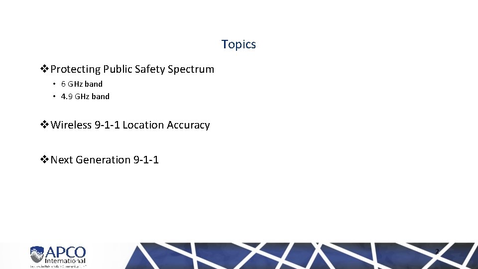 Topics v. Protecting Public Safety Spectrum • 6 GHz band • 4. 9 GHz