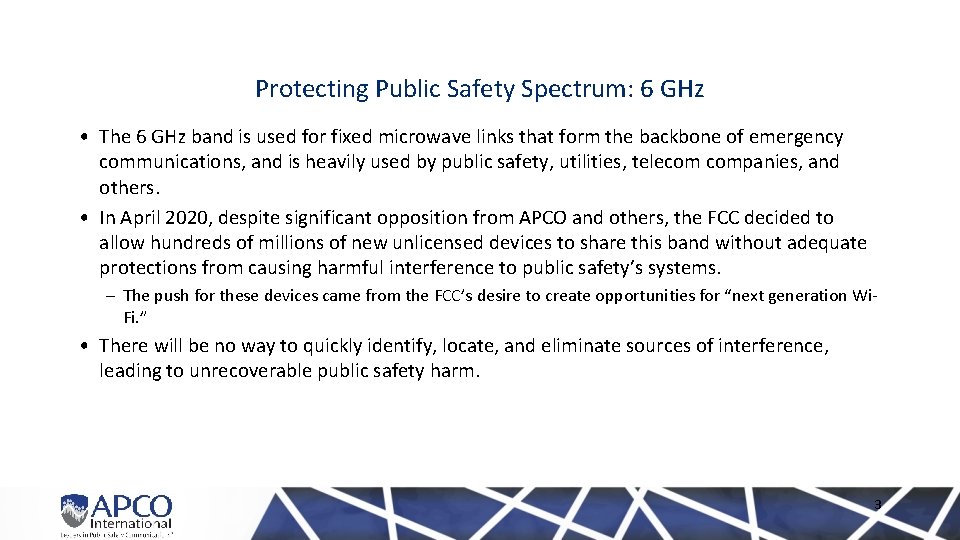 Protecting Public Safety Spectrum: 6 GHz • The 6 GHz band is used for