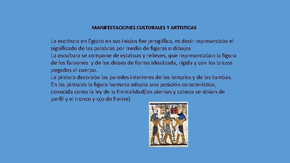MANIFESTACIONES CULTURALES Y ARTISTICAS La escritura en Egipto en sus inicios fue jeroglífica, es MANIFESTACIONES CULTURALES Y ARTISTICAS La escritura en Egipto en sus inicios fue jeroglífica, es