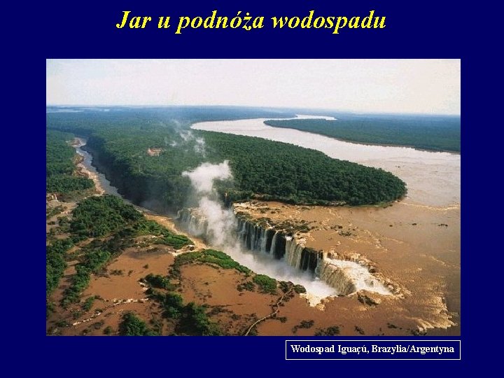 Jar u podnóża wodospadu Wodospad Iguaçú, Brazylia/Argentyna 