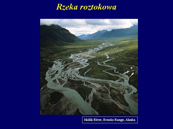 Rzeka roztokowa Itkilik River, Brooks Range, Alaska 