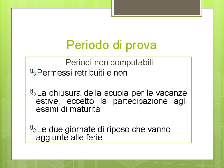 Periodo di prova Periodi non computabili Permessi retribuiti e non La chiusura della scuola