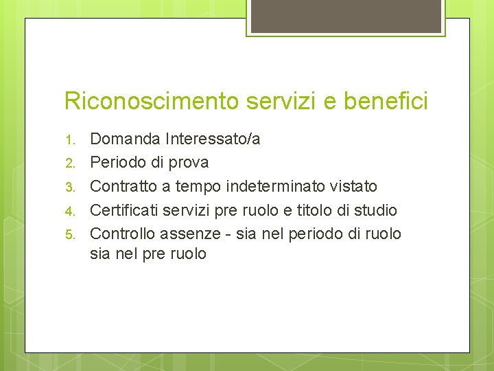 Riconoscimento servizi e benefici 1. 2. 3. 4. 5. Domanda Interessato/a Periodo di prova