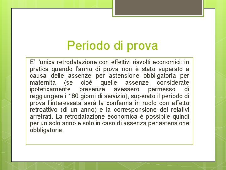 Periodo di prova E’ l’unica retrodatazione con effettivi risvolti economici: in pratica quando l’anno