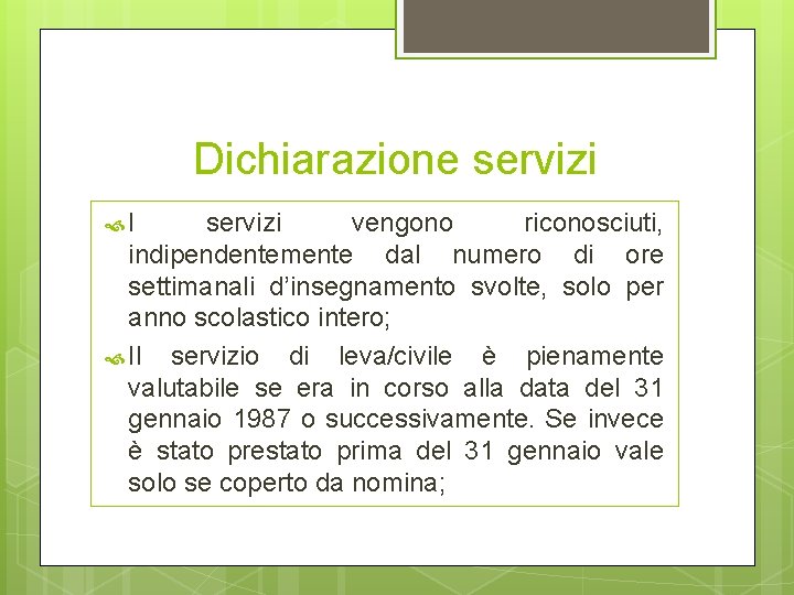 Dichiarazione servizi I servizi vengono riconosciuti, indipendentemente dal numero di ore settimanali d’insegnamento svolte,