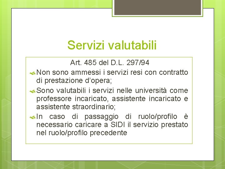 Servizi valutabili Art. 485 del D. L. 297/94 Non sono ammessi i servizi resi