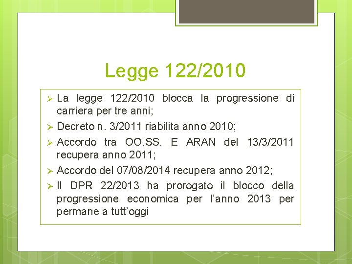 Legge 122/2010 Ø Ø Ø La legge 122/2010 blocca la progressione di carriera per