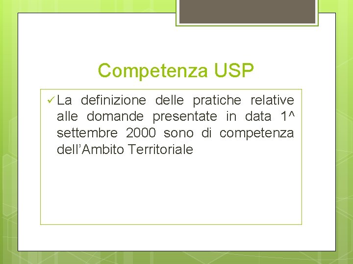 Competenza USP ü La definizione delle pratiche relative alle domande presentate in data 1^