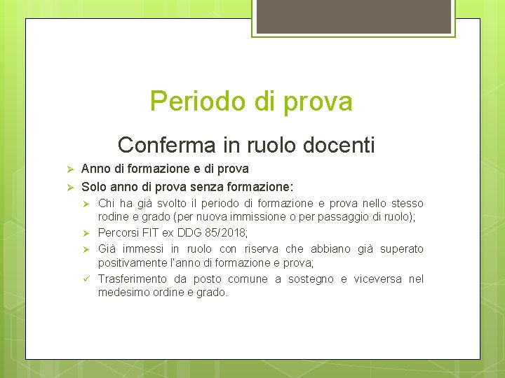 Periodo di prova Conferma in ruolo docenti Ø Ø Anno di formazione e di