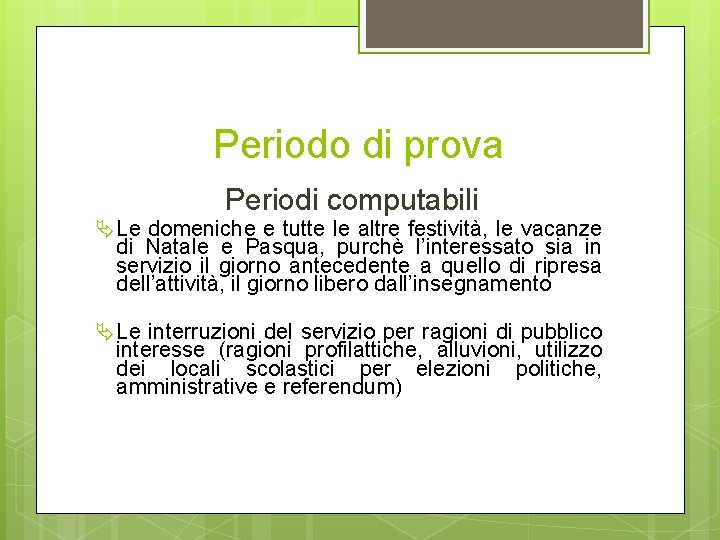 Periodo di prova Periodi computabili Le domeniche e tutte le altre festività, le vacanze