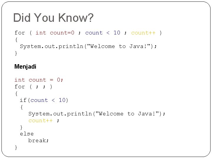 Did You Know? for ( int count=0 ; count < 10 ; count++ )