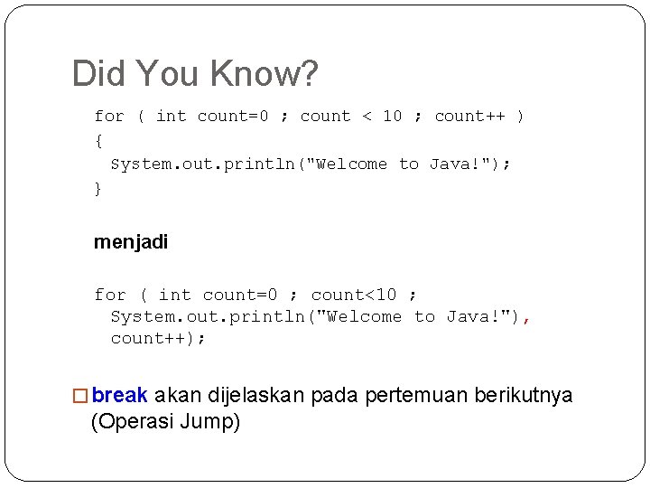 Did You Know? for ( int count=0 ; count < 10 ; count++ )