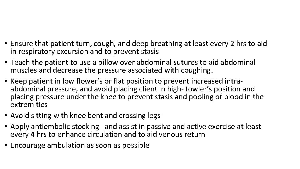  • Ensure that patient turn, cough, and deep breathing at least every 2