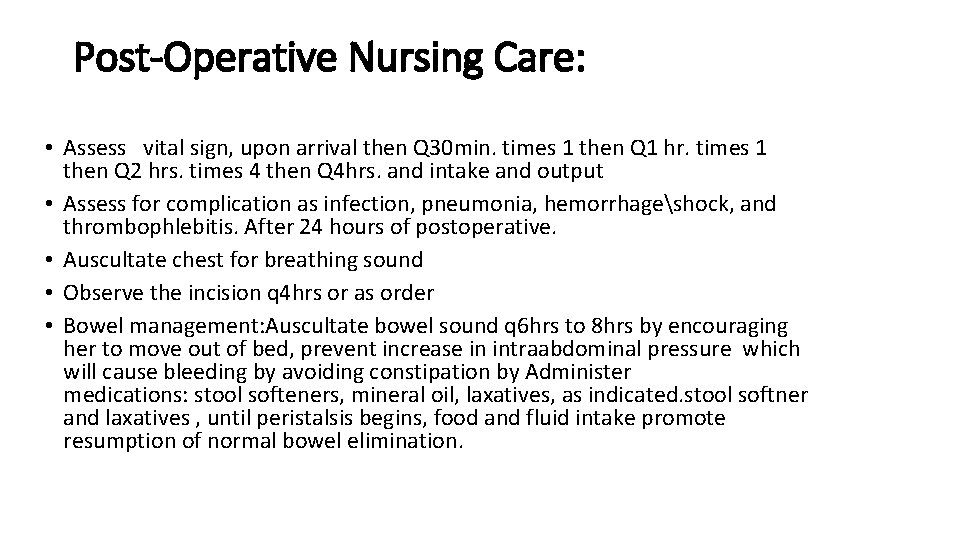 Post-Operative Nursing Care: • Assess vital sign, upon arrival then Q 30 min. times