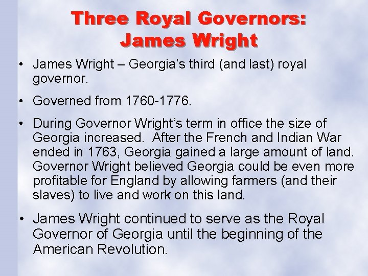 Three Royal Governors: James Wright • James Wright – Georgia’s third (and last) royal