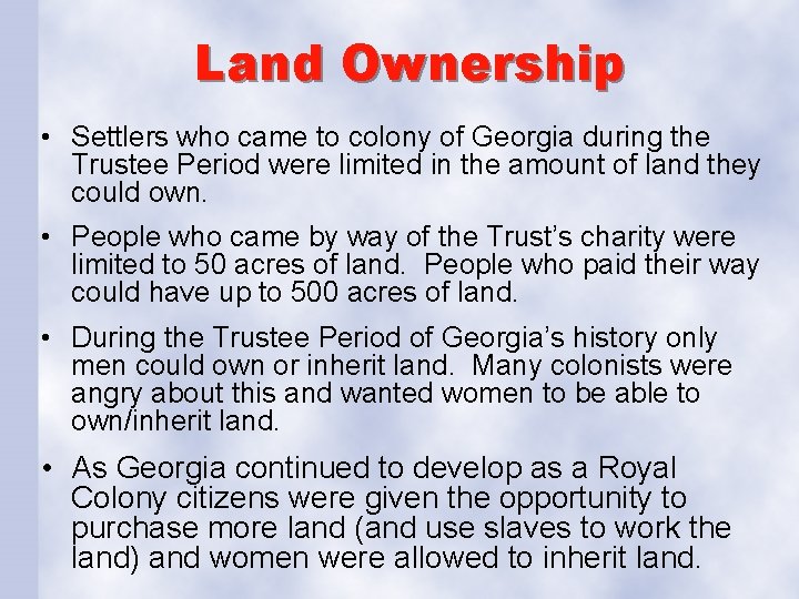 Land Ownership • Settlers who came to colony of Georgia during the Trustee Period