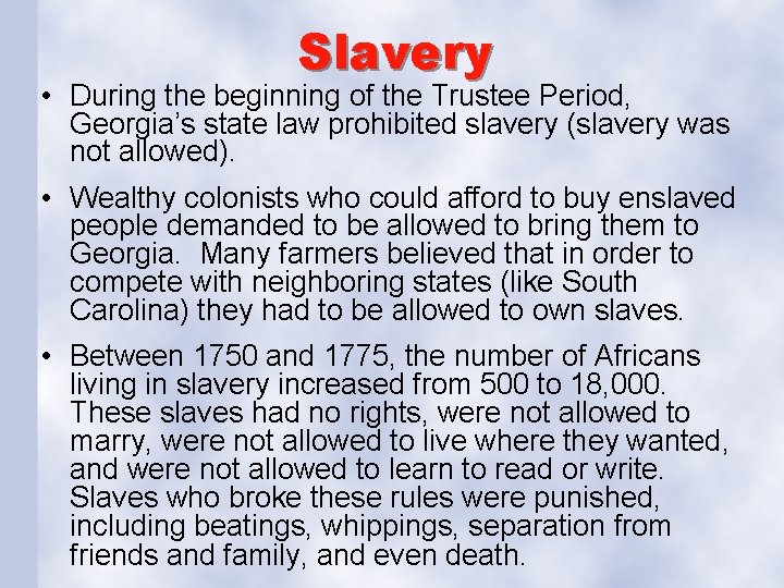 Slavery • During the beginning of the Trustee Period, Georgia’s state law prohibited slavery