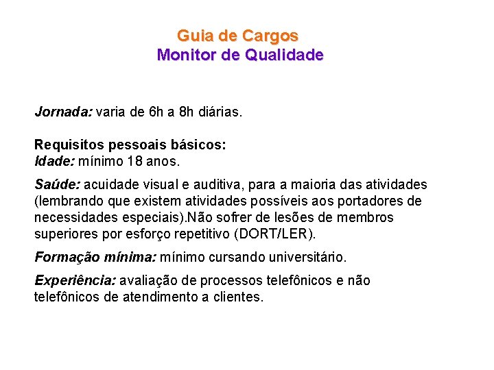 Guia de Cargos Monitor de Qualidade Jornada: varia de 6 h a 8 h