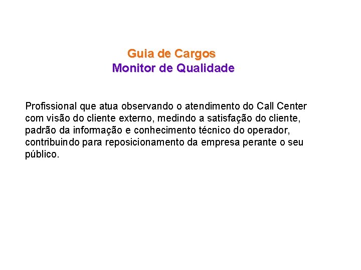 Guia de Cargos Monitor de Qualidade Profissional que atua observando o atendimento do Call