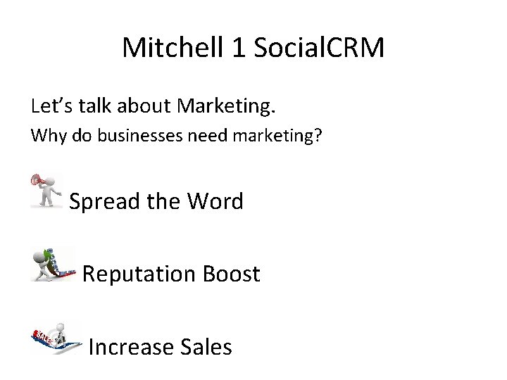 Mitchell 1 Social. CRM Let’s talk about Marketing. Why do businesses need marketing? Spread