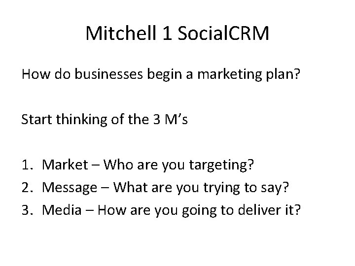 Mitchell 1 Social. CRM How do businesses begin a marketing plan? Start thinking of