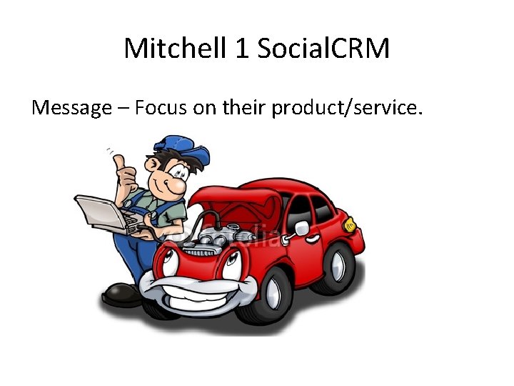 Mitchell 1 Social. CRM Message – Focus on their product/service. 